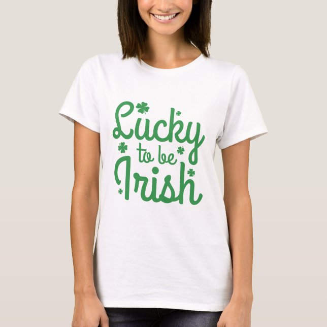 Lucky To Be Irish T-Shirt (Front)