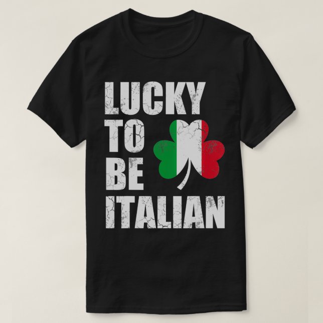 Lucky To Be Italian Flag Italia Italy St Patrick's T-Shirt (Design Front)