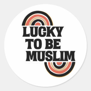 Lucky to be Muslim Islamic spiritual quotes. Classic Round Sticker