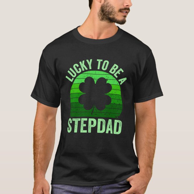 Lucky To Be Stepdad Leprechaun Shamrock St Patrick T-Shirt (Front)