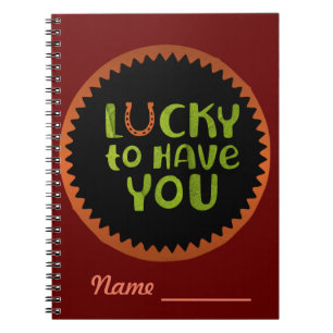 Lucky To Have You Notebook