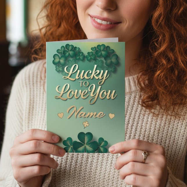 Lucky To Love You Custom Name St. Patrick’s Day Card (Creator Uploaded)