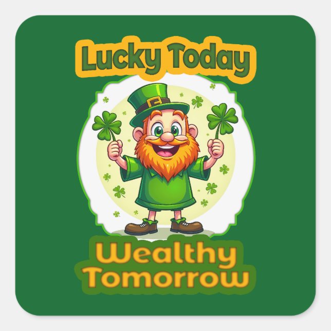 Lucky Today Wealthy Tomorrow - Autocolante Square Sticker (Front)