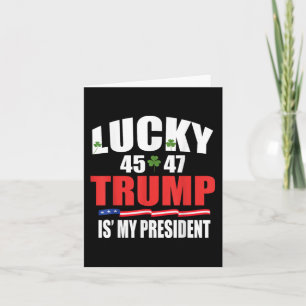 Lucky Trump Is My President St Patricks Day Trump Card