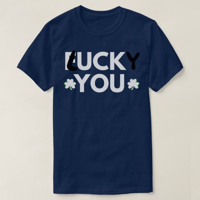 Lucky You funny Lucky You T-Shirt (Design Front)