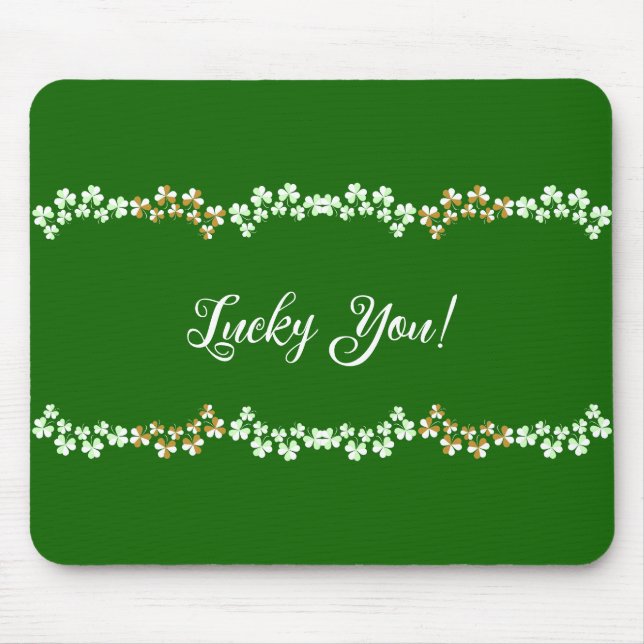 Lucky You Green Shamrocks Saint Patrick's Day   Mouse Mat (Front)