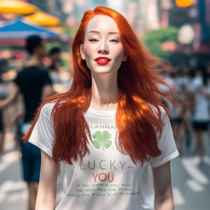 Lucky You You Will Find Where 4 Leaf Clover Grows  T-Shirt