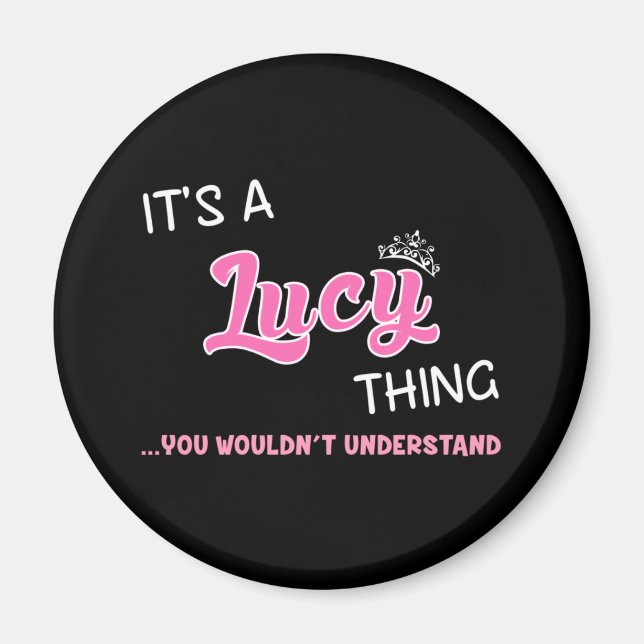Lucy thing you wouldn't understand magnet (Front)