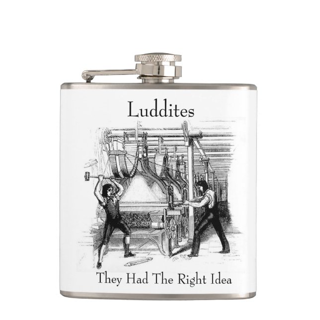 Luddites - They Had The Right Idea Hip Flask (Front)