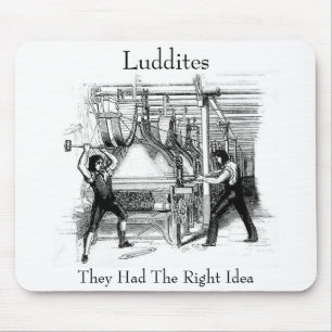 Luddites - They Had The Right Idea Mouse Mat