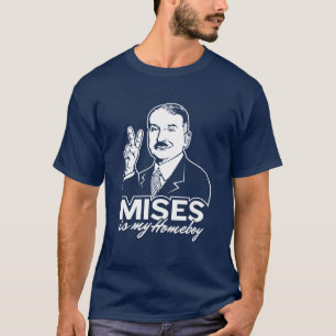 Ludwig von Mises is My Homeboy T-Shirt
