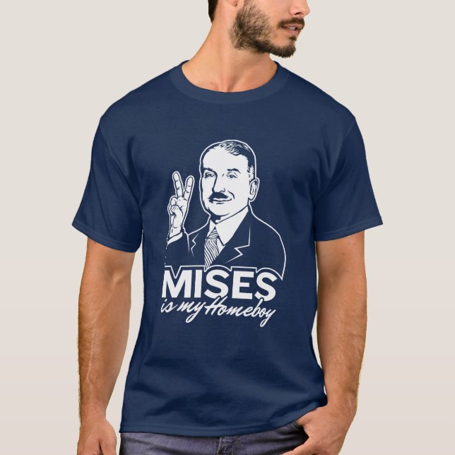 Ludwig von Mises is My Homeboy T-Shirt (Front)