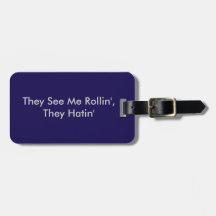 Luggage Tag- They see me rollin'
