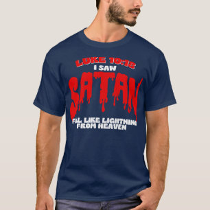 Luke 1018 I saw Satan fall like lightning from hea T-Shirt