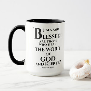 Luke 11:28...Blessed are those who hear the Word  Mug