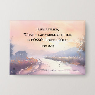 Luke 18:27 Jesus replied Possible with God Bible