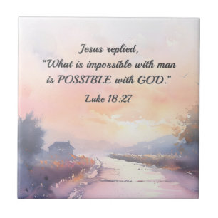 Luke 18:27 Jesus replied Possible with God Bible Tile