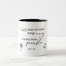 Luke 1:37 Faith Does Not Make Scripture Mug 