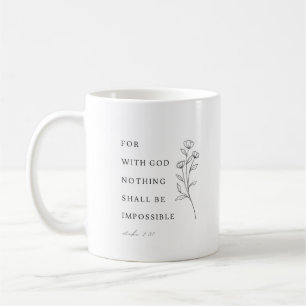 Luke 1:37 For with God nothing shall be impossible Coffee Mug