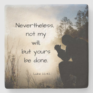 Luke 22:42 Not my Will but Yours be Done, Bible Stone Coaster