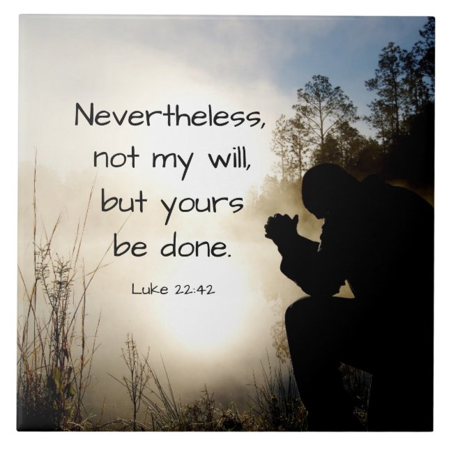 Luke 22:42 Not my Will but Yours be Done, Bible Tile (Front)