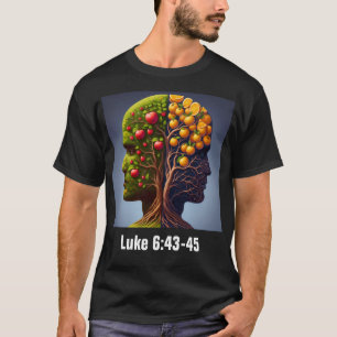 Luke 6:43-45 ESV Good & Bad Fruit T-Shirt