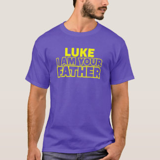 Luke I Am Your Father Great Funny Fathers Day Gift T-Shirt