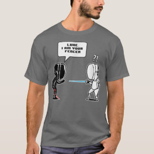 Luke I am Your Fencer Funny Fencing Gift  T-Shirt