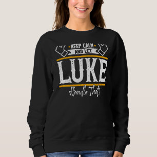 Luke Keep Calm And Let Luke Handle That Sweatshirt