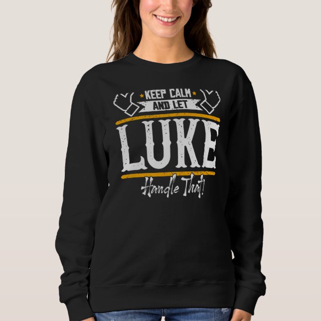 Luke Keep Calm And Let Luke Handle That Sweatshirt (Front)