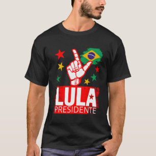 Lula Presidente Brasil Lula Brazil President T-Shirt