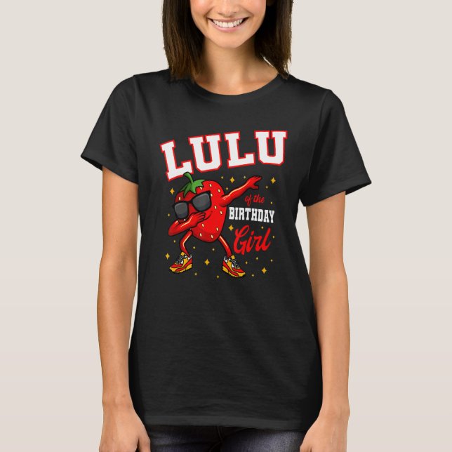 Lulu Of The Birthday Girl Dabbing Strawberry Bday  T-Shirt (Front)