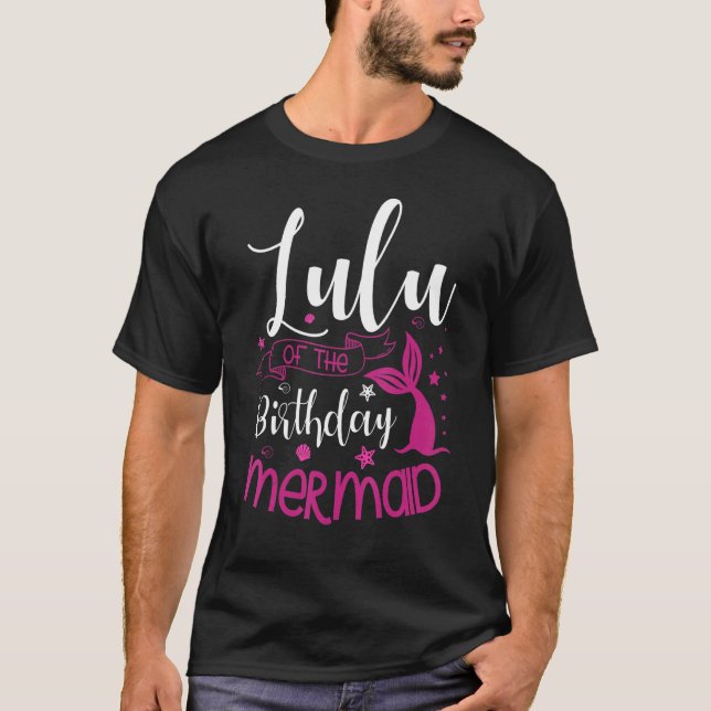 Lulu Of The Birthday Mermaid Party Bday Celebratio T-Shirt (Front)