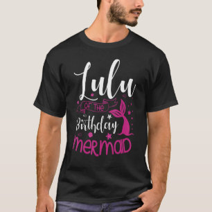Lulu Of The Birthday Mermaid Party Bday Celebratio T-Shirt