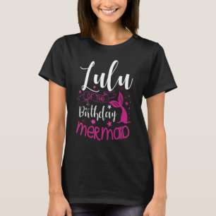 Lulu Of The Birthday Mermaid Party Bday Celebratio T-Shirt