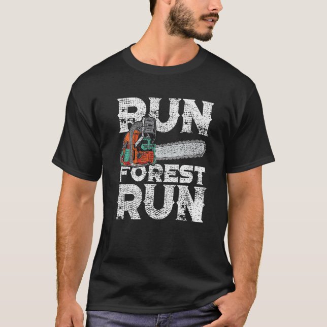 Lumberjack Chainsaw Run Forest Funny Woodworker  T-Shirt (Front)