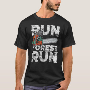 Lumberjack Chainsaw Run Forest Funny Woodworker T-Shirt