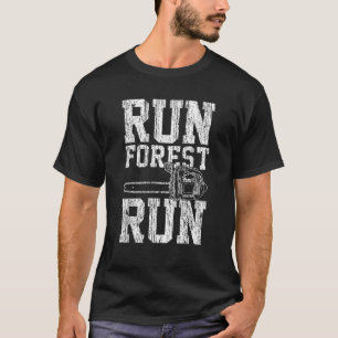 Lumberjack Chainsaw Run Forest Run Funny T-Shirt