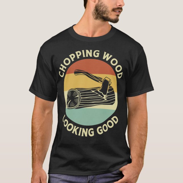Lumberjack Chopping Wood Looking Good sweets anima T-Shirt (Front)