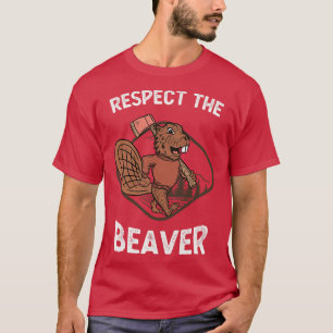 Lumberjack Funny Respect The Beaver T-Shirt
