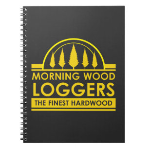 Lumberjack Gift - Morning Wood Loggers Woodsman Notebook