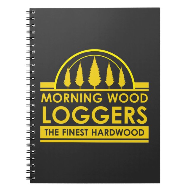Lumberjack Gift - Morning Wood Loggers Woodsman Notebook (Front)