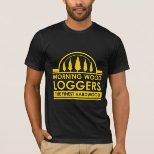 Lumberjack Gift - Morning Wood Loggers Woodsman T-Shirt