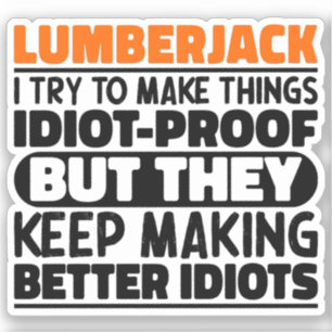 Lumberjack I Try To Make Things Funny Sayings