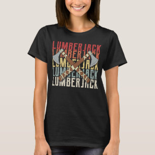 Lumberjack Lumberman Woodcutter Logger Timber T-Shirt