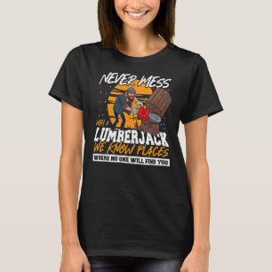 Lumberjack Never Mess With A Lumberjack Woodworker T-Shirt
