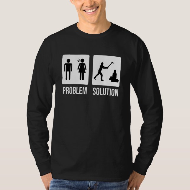 Lumberjack Problem Solution Wood Chop Axe T-Shirt (Front)