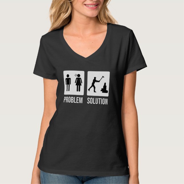 Lumberjack Problem Solution Wood Chop Axe T-Shirt (Front)