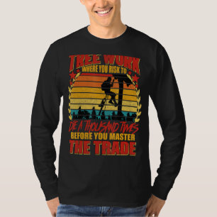 Lumberjack Tree Work Die 1000 times Arborist Tree T-Shirt