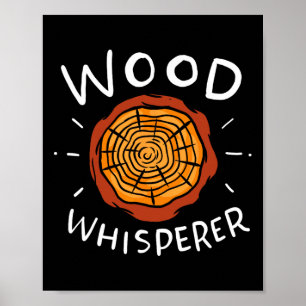 Lumberjack Woodworker Wood Whisperer  Poster